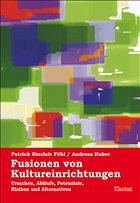 Fusionen von Kultureinrichtungen - Föhl, Patrick S.; Huber, Andreas