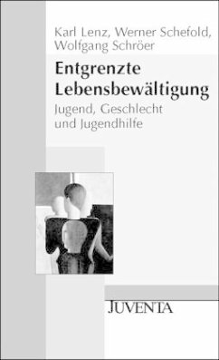 Entgrenzte Lebensbewältigung - Lenz, Karl / Schefold, Werner / Schröer, Wolfgang