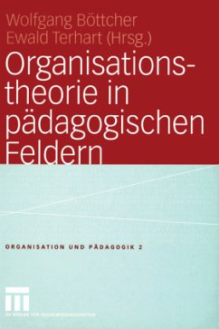 Organisationstheorie in pädagogischen Feldern - Böttcher, Wolfgang / Terhart, Ewald (Hgg.)