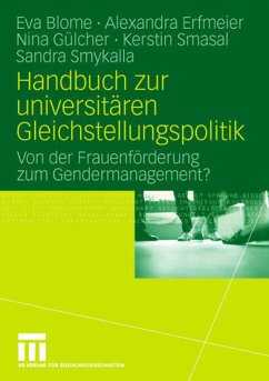 Handbuch zur universitären Gleichstellungspolitik - Blome, Eva / Erfmeier, Alexandra / Gülcher, Nina / Smasal, Kerstin / Smykalla, Sandra