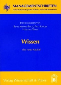 Wissen - das neue Kapital. - Kremin-Buch, Beate / Unger, Fritz / Walz, Hartmut (Hgg.)