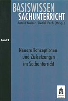 Neuere Konzeptionen und Zielsetzungen im Sachunterricht - Kaiser, Astrid / Pech, Detlef