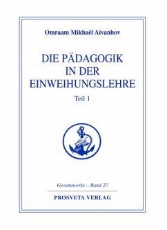 Die Pädagogik in der Einweihungslehre 1 - Aïvanhov, Omraam Mikhaël