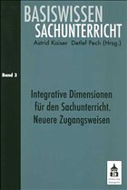 Integrative Zugangsweisen für den Sachunterricht / Basiswissen Sachunterricht 3 - Kaiser, Astrid / Pech, Detlef