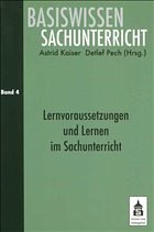 Lernvoraussetzungen und Lernen im Sachunterricht - Kaiser, Astrid / Pech, Detlef