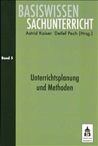 Unterrichtsplanung und Methoden / Basiswissen Sachunterricht 5 - Kaiser, Astrid / Pech, Detlef