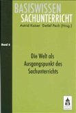 Die Welt als Ausgangspunkt des Sachunterrichts