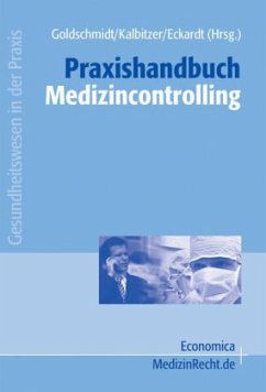 Praxishandbuch Medizincontrolling - Goldschmidt, Andreas J.W. / Kalbitzer, Manfred / Eckardt, Jörg (Hgg.)