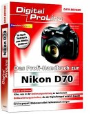 Das Profi-Handbuch zur Nikon D70