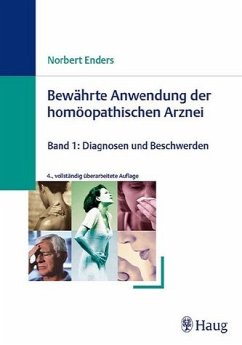 Bewährte Anwendung der homöopathischen Arznei: Band 1 - Enders, Norbert