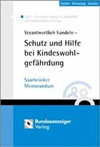Verantwortlich handeln - Schutz und Hilfe bei Kindeswohlgefährdung - Deutsches Institut für Jugendhilfe und Familienrecht (Hrsg.)