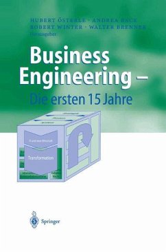 Business Engineering ¿ Die ersten 15 Jahre - Österle, Hubert / Back, Andrea / Winter, Robert / Brenner, Walter (Hgg.)