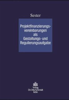 Projektfinanzierungsvereinbarung als Gestaltungs- und Regulierungsproblem - Sester, Peter