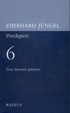 Zum Staunen geboren / Predigten Bd.6 - Jüngel, Eberhard