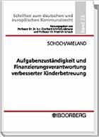 Aufgabenzuständigkeit und Finanzierungsverantwortung verbesserter Kinderbetreuung - Schoch, Friedrich; Wieland, Joachim