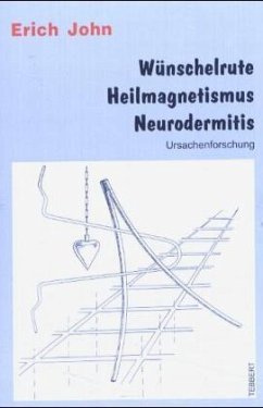 Wünschelrute, Heilmagnetismus, Neurodermitis - John, Erich