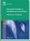 Allgemeine Grundlagen / Chirurgische Techniken in Orthopädie und Traumatologie 1 Allgemeine Grundlagen / Chirurgische Techniken in Orthopädie und Traumatologie 1
