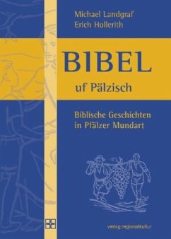Bibel uf Pälzisch - Hollerith, Erich;Landgraf, Michael