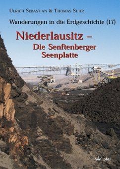 Niederlausitz - Die Senftenberger Seenplatte / Wanderungen in die Erdgeschichte Bd.17 - Sebastian, Ulrich; Suhr, Thomas