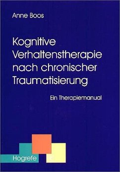 Kognitive Verhaltenstherapie nach chronischer Traumatisierung - Boos, Anne