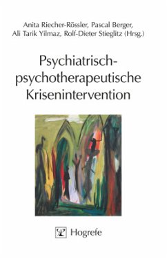 Psychiatrisch-psychotherapeutische Krisenintervention - Riecher-Rössler, Anita / Berger, Pascal / Yilmaz, Ali Tarik / Stieglitz, Rolf-Dieter (Hgg.)