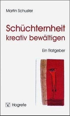 Schüchternheit kreativ bewältigen - Schuster, Martin