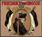 Friedrich der Grosse und seine Zeit in Bild und Wort