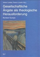Gesellschaftliche Ängste als theologische Herausforderung - Loretan, Adrian / Luzzatto, Franco (Hgg.)