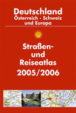 Shell Straßen- und Reiseatlas Deutschland, Österreich, Schweiz und Europa 2005/2006