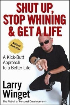 Shut Up, Stop Whining, and Get a Life - Winget, Larry