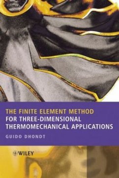 The Finite Element Method for Three-Dimensional Thermomechanical Applications - Dhondt, Guido
