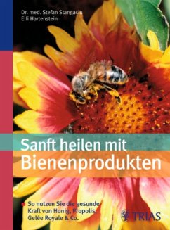Sanft heilen mit Bienen-Produkten - Stangaciu, Stefan; Hartenstein, Elfi