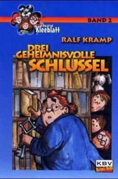 Drei geheimnisvolle Schlüssel / Das schwarze Kleeblatt Bd.2 - Kramp, Ralf