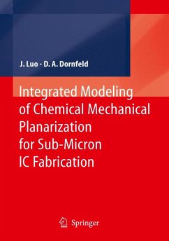 Integrated Modeling of Chemical Mechanical Planarization for Sub-Micron IC Fabrication - Luo, Jianfeng;Dornfeld, David A.