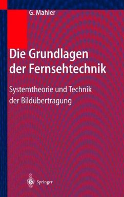 Die Grundlagen der Fernsehtechnik - Mahler, Gerhard