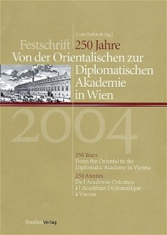 250 Jahre - Von der Orientalischen zur Diplomatischen Akademie in Wien - Rathkolb, Oliver (Hrsg.)