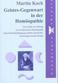 Geistes-Gegenwart in der Homöopathie - Koch, Martin