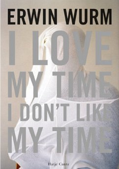 Cover Erwin Wurm. I Love my Time, I don't Like my Time