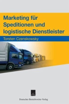 Marketing für Speditionen und logistische Dienstleister - Czenskowsky, Torsten
