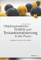 Objektorientiertes Testen und Testautomatisierung in der Praxis: Konzepte, Techniken und Verfahren