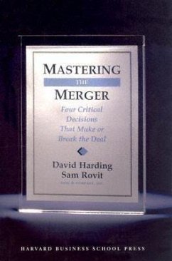 Mastering the Merger: Four Critical Decisions That Make or Break the Deal - Harding, David; Rovit, Sam