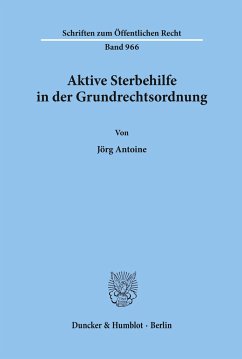 Aktive Sterbehilfe in der Grundrechtsordnung - Antoine, Jörg