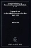 Bismarck und das preußische Staatsministerium 1862-1890.