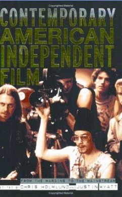 Contemporary American Independent Film - Christine Holmlund / Justin Wyatt (eds.)