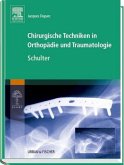 Schulter / Chirurgische Techniken in Orthopädie und Traumatologie 3 Schulter / Chirurgische Techniken in Orthopädie und Traumatologie 3