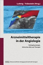 Arzneimitteltherapie in der Angiologie - Ludwig, Malte / Trübestein, Gustav (Hgg.)