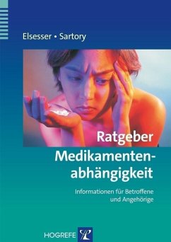 Ratgeber Medikamentenabhängigkeit - Elsesser, Karin;Sartory, Gudrun