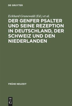 Der Genfer Psalter und seine Rezeption in Deutschland, der Schweiz und den Niederlanden - Grunewald, Eckhard / Jürgens, Henning P. / Luth, Jan R. (Hgg.)