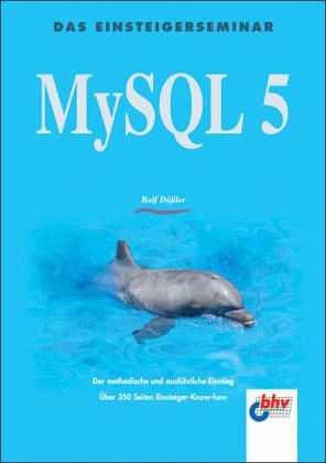 Das Einsteigerseminar MySQL 5