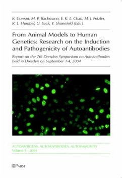 From Animal Models to Human Genetics: Research on the Induction and Pathogenicity of Autoantibodies - Conrad, K. / Bachmann, M. P. / Chan, E. K. L. / Fritzler, M. J. / Humbel, R. L. / Sack, U. / Shoenfeld, Y. (eds.)